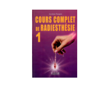 Cours complet de radiesthésie T.1